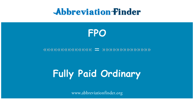 全额缴纳普通英文定义是Fully Paid Ordinary,首字母缩写定义是FPO