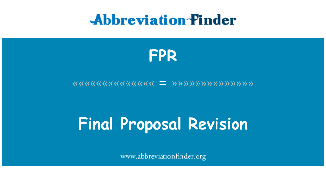 最后建议修订英文定义是Final Proposal Revision,首字母缩写定义是FPR