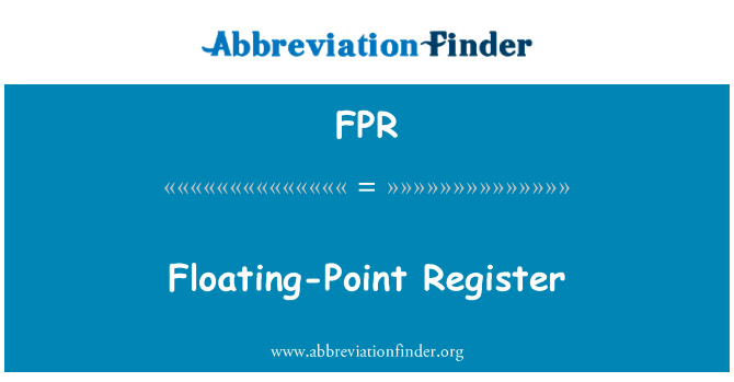 浮点寄存器英文定义是Floating-Point Register,首字母缩写定义是FPR
