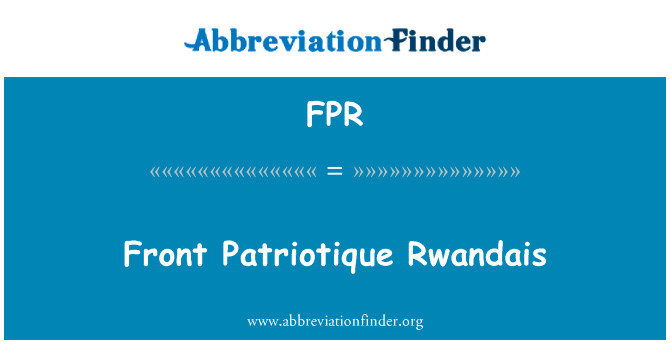 前台爱国相关英文定义是Front Patriotique Rwandais,首字母缩写定义是FPR