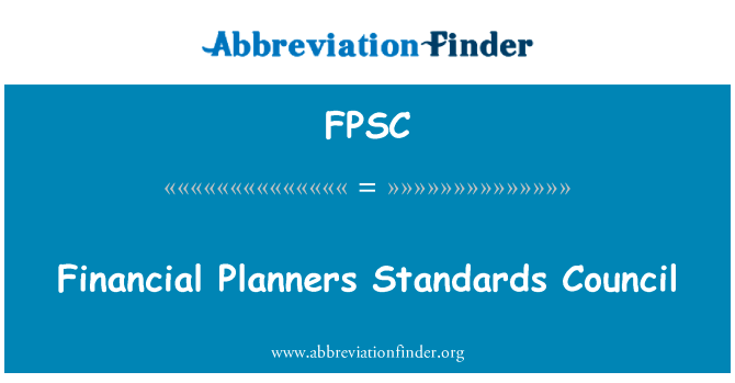 理财规划师标准委员会英文定义是Financial Planners Standards Council,首字母缩写定义是FPSC
