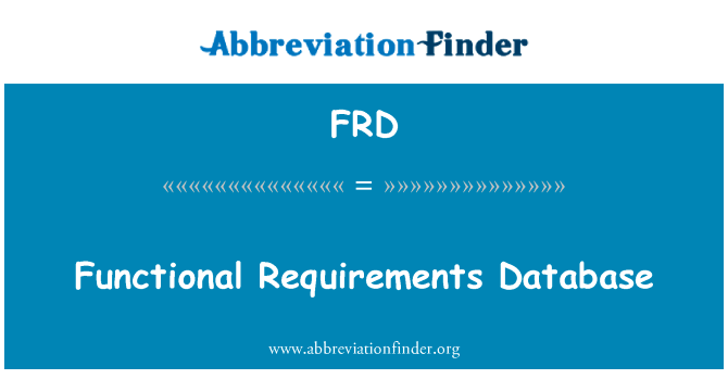 功能性需求数据库英文定义是Functional Requirements Database,首字母缩写定义是FRD