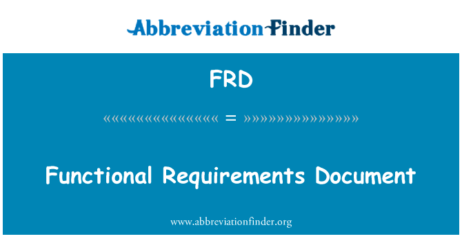 功能需求文档英文定义是Functional Requirements Document,首字母缩写定义是FRD