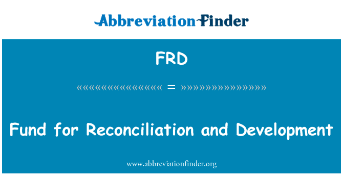 和解和发展基金英文定义是Fund for Reconciliation and Development,首字母缩写定义是FRD