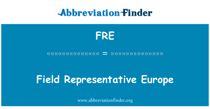 外地代表欧洲英文定义是Field Representative Europe,首字母缩写定义是FRE