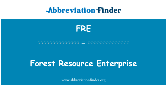 森林资源企业英文定义是Forest Resource Enterprise,首字母缩写定义是FRE