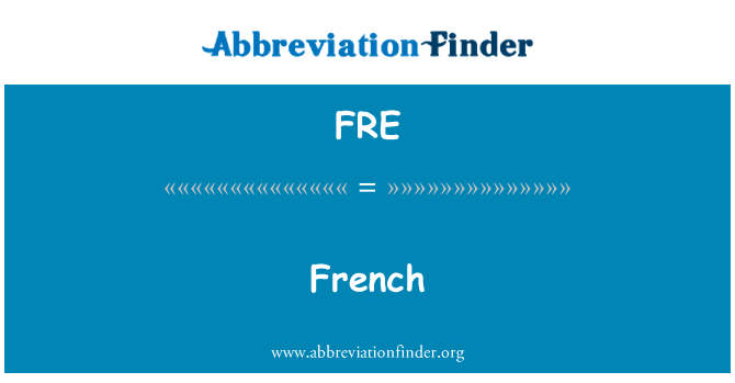法语英文定义是French,首字母缩写定义是FRE