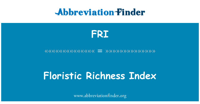 植物区系丰富度指数英文定义是Floristic Richness Index,首字母缩写定义是FRI