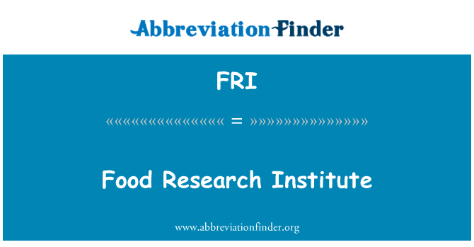 食品研究所英文定义是Food Research Institute,首字母缩写定义是FRI