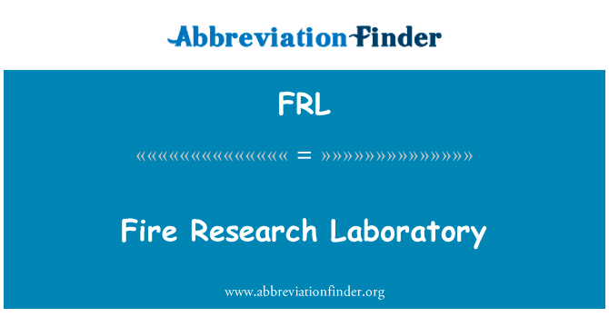 火灾研究实验室英文定义是Fire Research Laboratory,首字母缩写定义是FRL