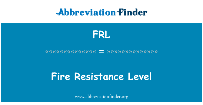 耐火程度英文定义是Fire Resistance Level,首字母缩写定义是FRL