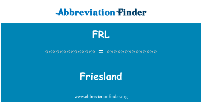 弗里斯兰英文定义是Friesland,首字母缩写定义是FRL