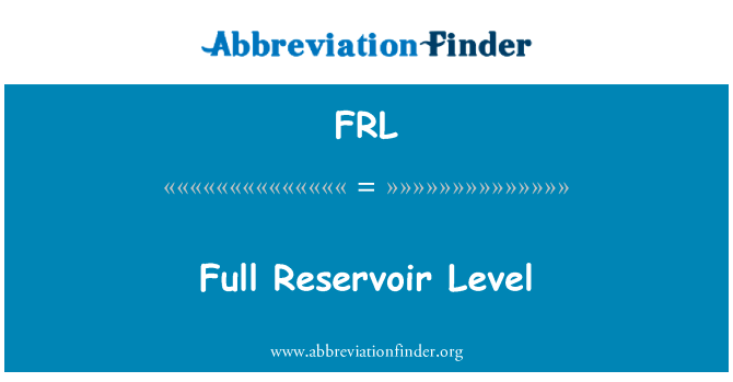全水库水位英文定义是Full Reservoir Level,首字母缩写定义是FRL