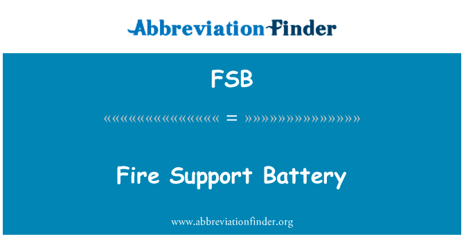 火支持电池英文定义是Fire Support Battery,首字母缩写定义是FSB