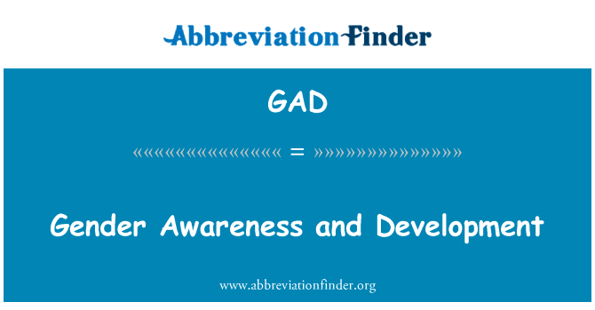 awareness and development,首字母縮寫定義是gad-赫比英文縮寫詞查詢