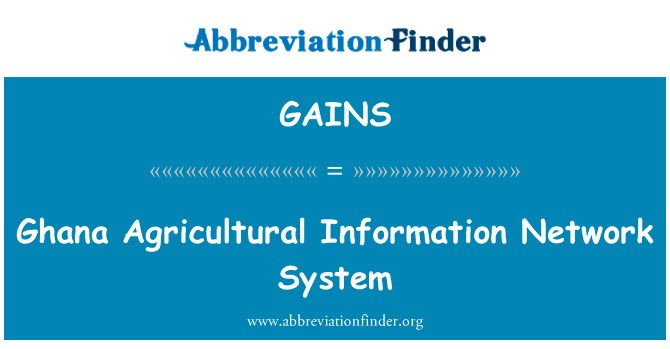 加纳农业信息网络体系英文定义是Ghana Agricultural Information Network System,首字母缩写定义是GAINS