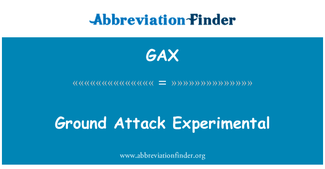 地面攻击实验英文定义是Ground Attack Experimental,首字母缩写定义是GAX