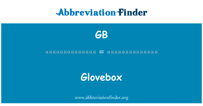 手套箱英文定义是Glovebox,首字母缩写定义是GB
