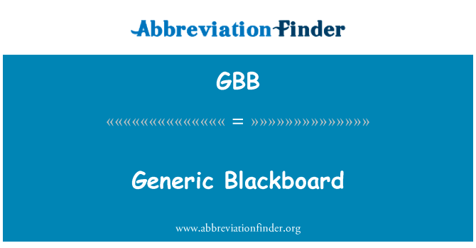 通用黑板英文定义是Generic Blackboard,首字母缩写定义是GBB