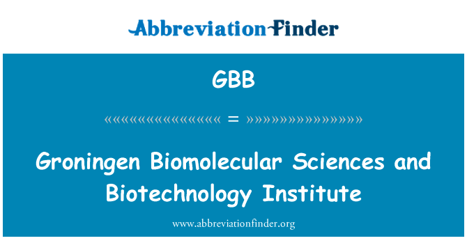 格罗宁根生物科学和生物技术研究所英文定义是Groningen Biomolecular Sciences and Biotechnology Institute,首字母缩写定义是GBB