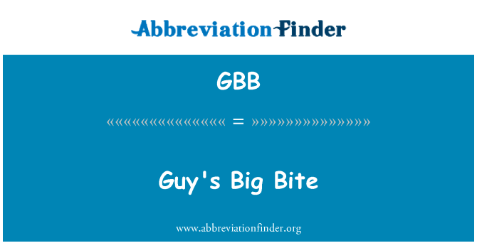 男人的大口英文定义是Guy's Big Bite,首字母缩写定义是GBB
