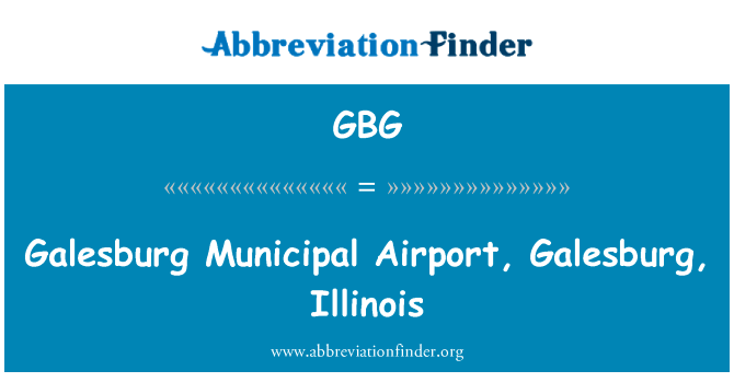 盖尔斯堡市政机场，伊利诺斯州的盖尔斯堡英文定义是Galesburg Municipal Airport, Galesburg, Illinois,首字母缩写定义是GBG