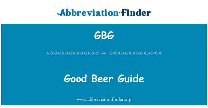 良好的口啤指南英文定义是Good Beer Guide,首字母缩写定义是GBG