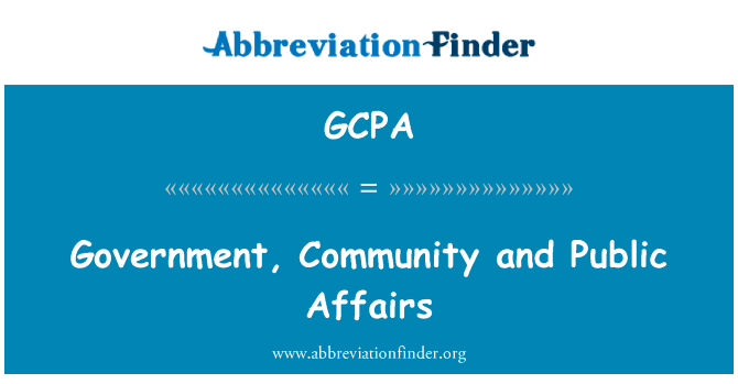 政府、 社区和公共事务英文定义是Government, Community and Public Affairs,首字母缩写定义是GCPA