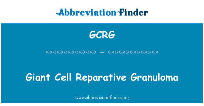 Giant Cell Reparative Granuloma的定义