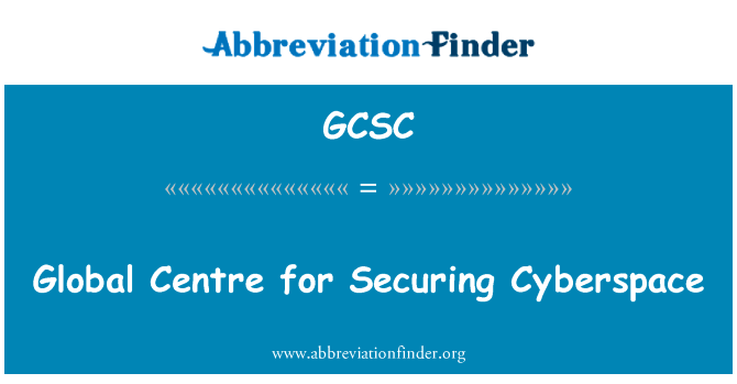 网络空间安全的全球中心英文定义是Global Centre for Securing Cyberspace,首字母缩写定义是GCSC