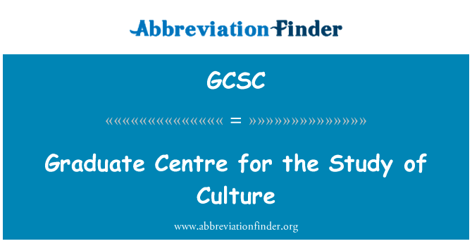 Graduate Centre for the Study of Culture的定义