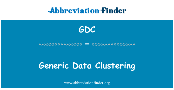 泛型数据聚类英文定义是Generic Data Clustering,首字母缩写定义是GDC
