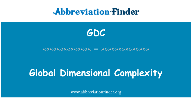全球三维复杂性英文定义是Global Dimensional Complexity,首字母缩写定义是GDC
