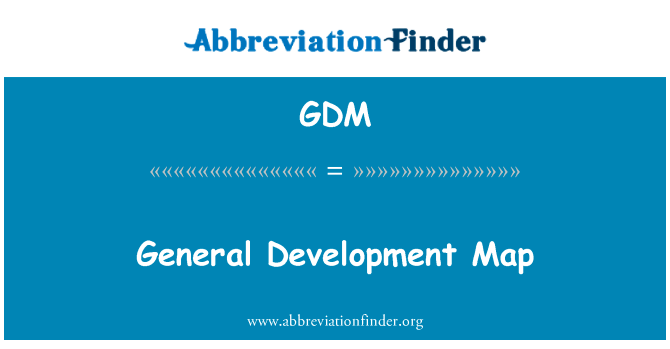 一般发展图英文定义是General Development Map,首字母缩写定义是GDM