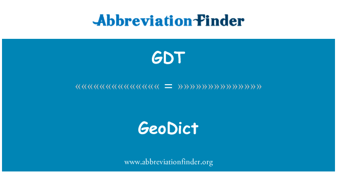 GeoDict英文定义是GeoDict,首字母缩写定义是GDT