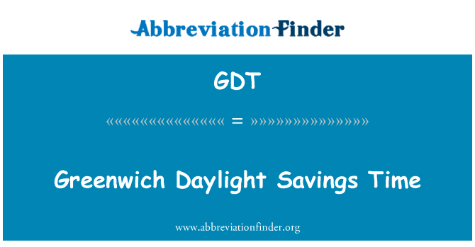 格林威治夏令时英文定义是Greenwich Daylight Savings Time,首字母缩写定义是GDT