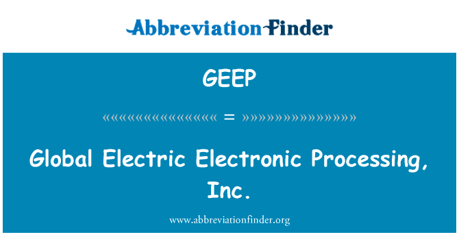 Global Electric Electronic Processing, Inc.的定义
