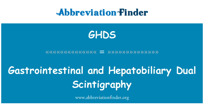 胃肠道和肝胆双显像英文定义是Gastrointestinal and Hepatobiliary Dual Scintigraphy,首字母缩写定义是GHDS
