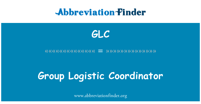 集团的物流协调员英文定义是Group Logistic Coordinator,首字母缩写定义是GLC