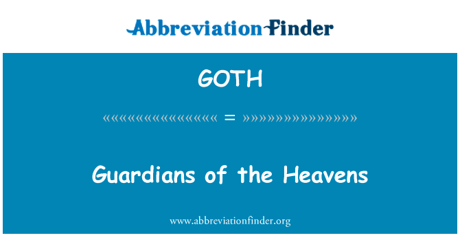 天堂的守护者英文定义是Guardians of the Heavens,首字母缩写定义是GOTH