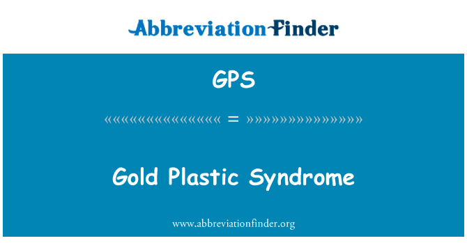 Gold Plastic Syndrome的定义