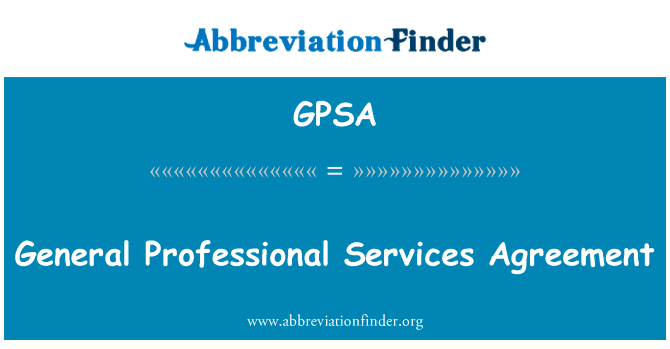 一般专业服务协议英文定义是General Professional Services Agreement,首字母缩写定义是GPSA