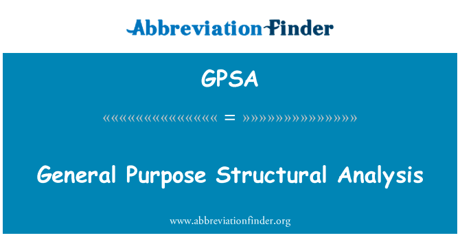 通用结构分析英文定义是General Purpose Structural Analysis,首字母缩写定义是GPSA