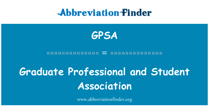 研究生专业人员和学生协会英文定义是Graduate Professional and Student Association,首字母缩写定义是GPSA