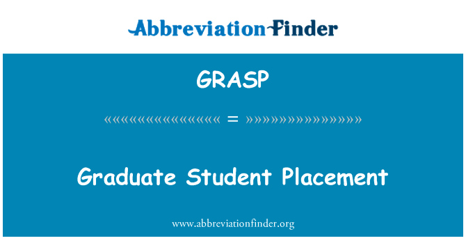 研究生就业英文定义是Graduate Student Placement,首字母缩写定义是GRASP