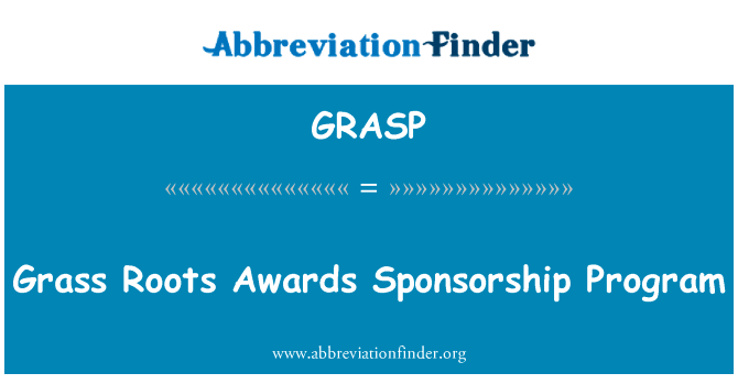 草根奖赞助方案英文定义是Grass Roots Awards Sponsorship Program,首字母缩写定义是GRASP