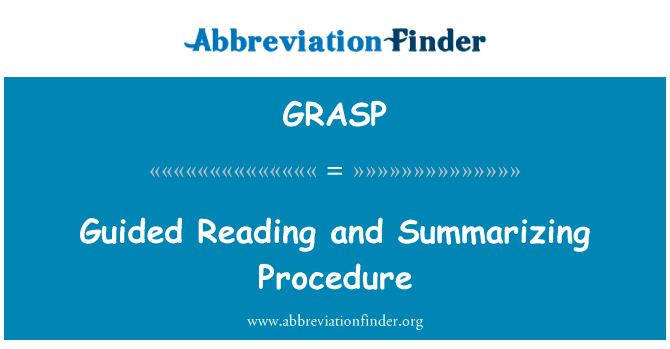 导读与总结的过程英文定义是Guided Reading and Summarizing Procedure,首字母缩写定义是GRASP