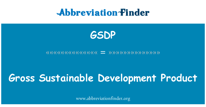 生产总值可持续发展英文定义是Gross Sustainable Development Product,首字母缩写定义是GSDP