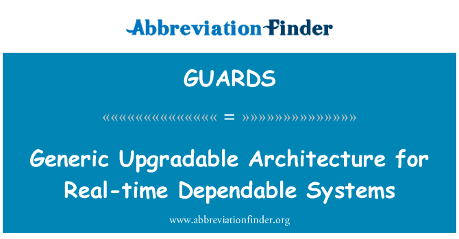 Generic Upgradable Architecture for Real-time Dependable Systems的定义