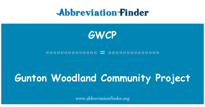 冈林地社区项目英文定义是Gunton Woodland Community Project,首字母缩写定义是GWCP